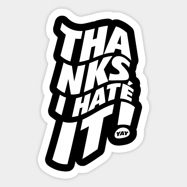 Thanks, I hate it. Sticker by neodhlamini